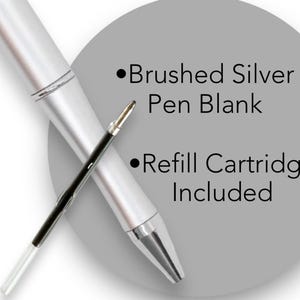 May include: A brushed silver pen blank with a black ink refill cartridge included.