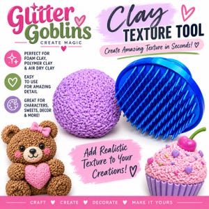 May include: A blue circular clay texture tool with bristles, shown alongside a textured purple sphere, a brown bear figurine with a pink heart and bow, and a pink cupcake with a cherry on top, featuring the text Glitter Goblins Clay Texture Tool.