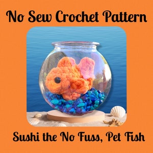 CROCHET PATTERN, No Fuss Fish, Sushi the Goldfish, Gold fish Toy, No Sew Fish, Fish Crochet Pattern