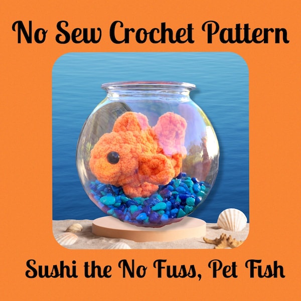 CROCHET PATTERN, No Fuss Fish, Sushi the Goldfish, Gold fish Toy, No Sew Fish, Fish Crochet Pattern