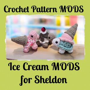 May include: Three crocheted turtle figurines, each adorned with ice cream cone hats. The turtles are in shades of pink, brown, and blue, with white and gray accents. The image includes the text "Crochet Pattern MODS" and "Ice Cream MODS for Sheldon."
