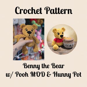 May include: Crochet Pattern Benny the Bear w/ Pooh MOD & Hunny Pot. The image displays a tan crocheted bear, and a yellow bear with a red shirt sitting next to a tan and white crocheted honey pot with the word Hunny embroidered on the front.