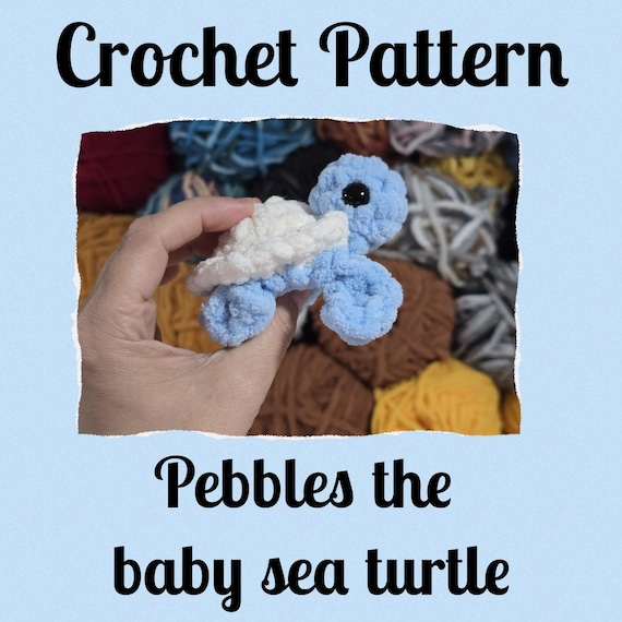 CROCHET PATTERN, Pebbles the Sea Turtle, Sea Turtle Crochet Pattern, NO Sew Crochet Pattern, Turtle Toy, Tiny Sea Turtle