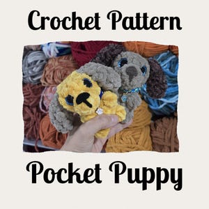 CROCHET PATTERN, Pocket Puppy, Pocket Pets, Pocket Friends, Crocheted Puppy, Puppy toy, Crocheted Dog Pattern, Adopt a Pet, Puppy Amigurumi