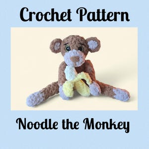 May include: A crochet pattern for "Noodle the Monkey" is displayed. The plush monkey is brown with a light purple on the feet and hands. It holds a yellow and white banana. The text "Crochet Pattern" and "Noodle the Monkey" are written in black.