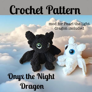 May include: A crochet pattern image featuring two dragon plushies. One is black with green eyes, the other is white with blue eyes. The text reads "Crochet Pattern" and "Onyx the Night Dragon". The image also includes the text "mod for Pearl the light dragon included".