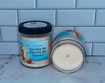 Are You My Pina To My Colada Soy Candle 7oz