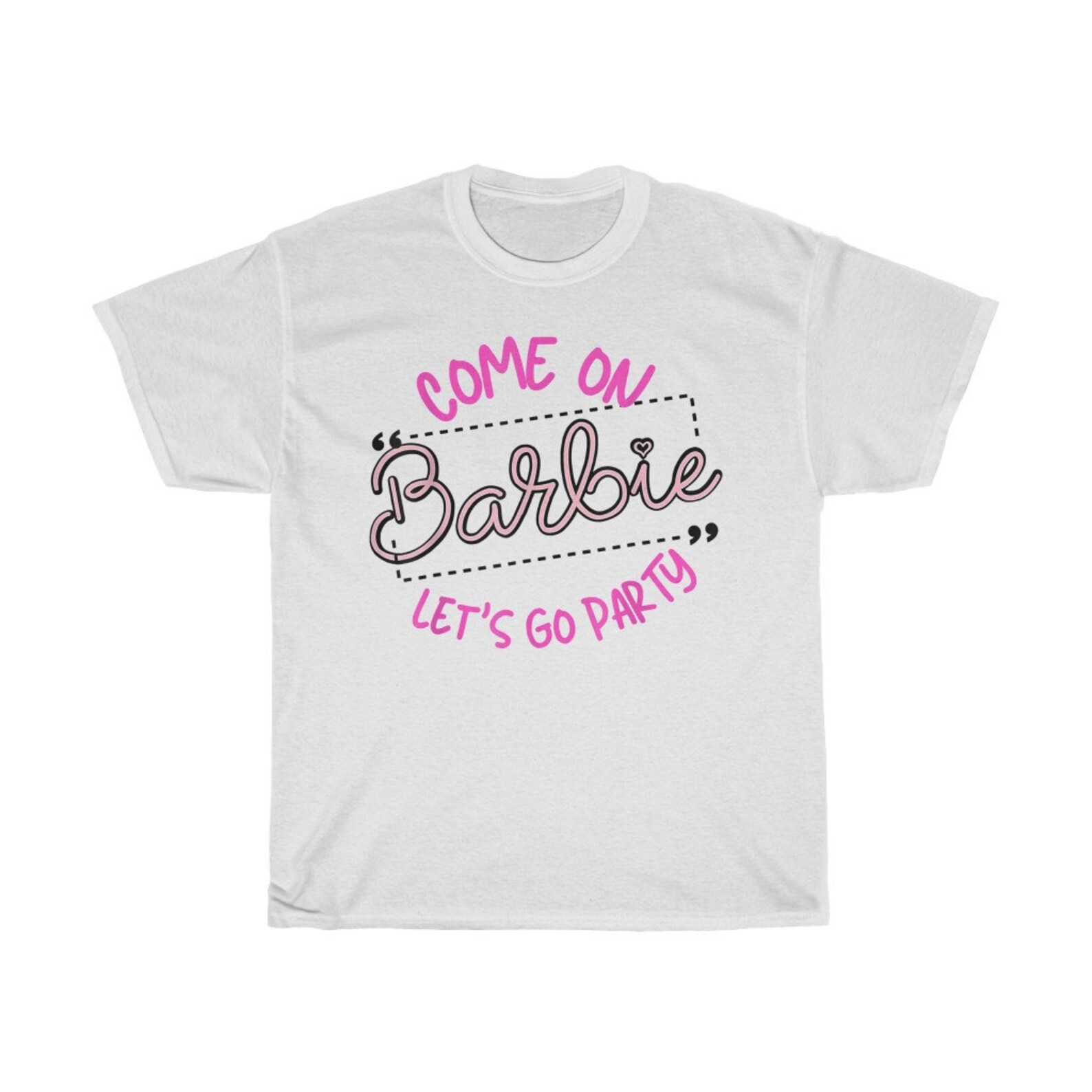Come On Barbie Let's Go Party Shirt