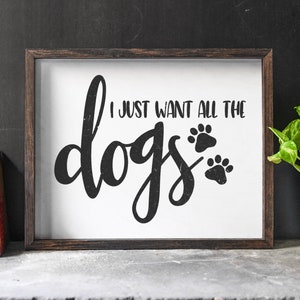 Ik wil gewoon alle honden, hondenbezitter, grappig hondencitaat, huisdierenhumor, grappig huisdiercadeau, rustiek decor, dierenartscadeau, dierenliefhebber, ingelijst houten bord, hond