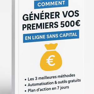 Peut inclure: Couverture de livre blanche avec texte bleu et noir : « COMMENT GÉNÉRER VOS PREMIERS 500€ EN LIGNE SANS CAPITAL ». Un sac d'argent jaune avec le symbole de l'euro est également présent.