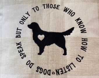 Golden Retriever Pillow "Dogs Do Speak But Only To Those Who Know How To Listen"