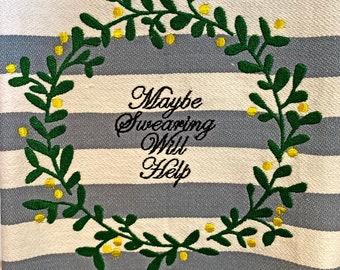 Maybe Swearing Will Help Decorative Tea / Kitchen Towel Machine Embroidery