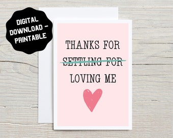 Digital Printable Greeting Card | Valentine | Anniversary | Settling for me | Love | Funny | Thank you | Download | Girlfriend, Boyfriend