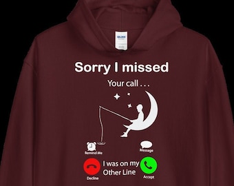 Siento haberme perdido tu llamada, estaba en mi otra camiseta de línea/ Gone Fishing / Musky Fishing/ Fishing Dad/ Funny Fishing Unisex Hooded Sweater