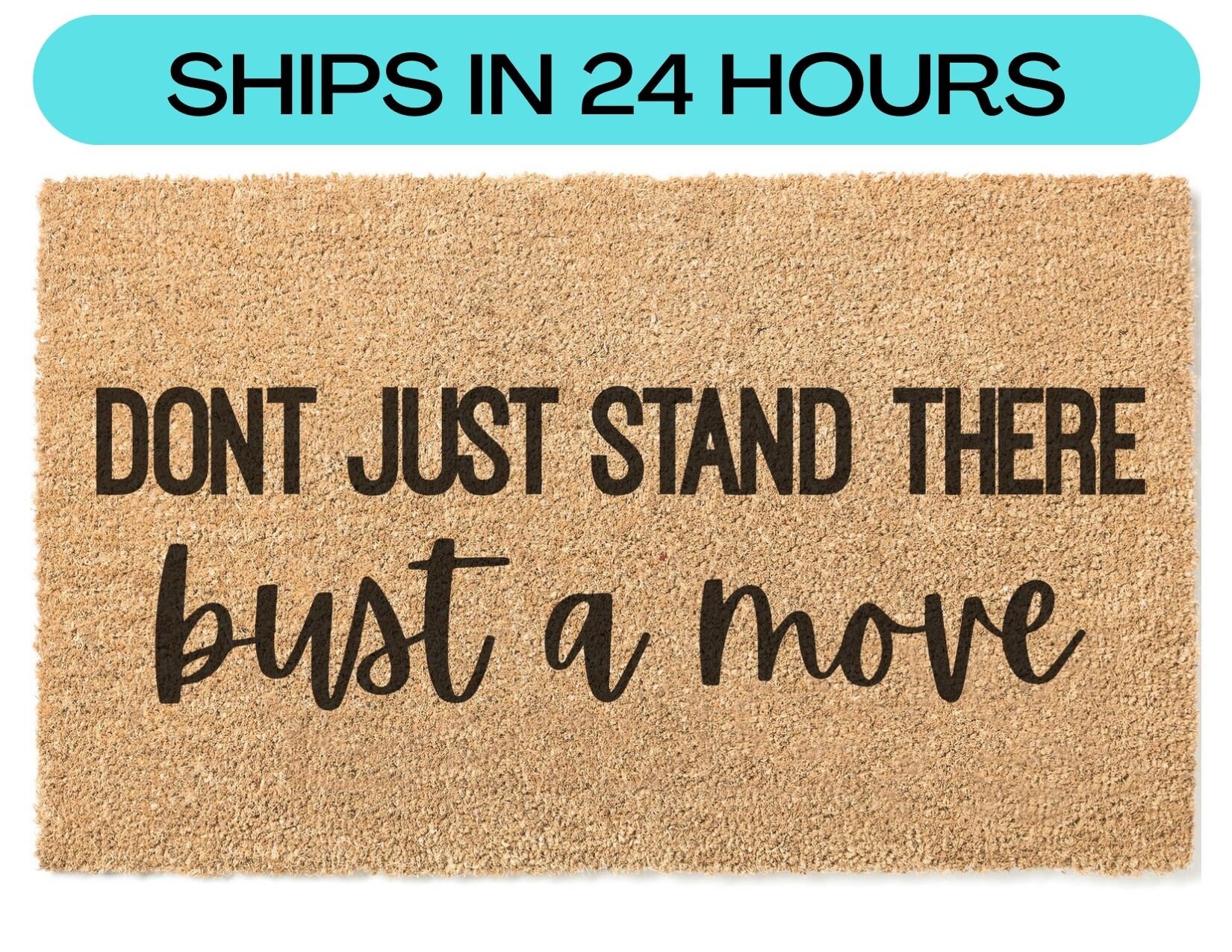 Don't just stand there bust a move Doormat Personalized Etsy