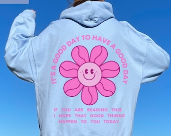 Have A Good Day Hoodie| Trendy Hoodie, Tumblr hoodie, Aesthetic hoodie, hoodies with words on back, VSCO hoodie, oversized hoodie