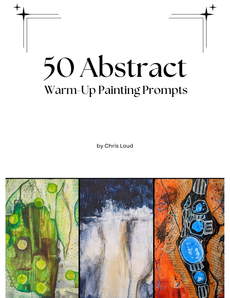 Pode incluir: Uma capa de livro com o t&iacute;tulo "50 Abstract Warm-Up Painting Prompts" de Chris Loud. A capa apresenta tr&ecirc;s pinturas abstratas em verde, azul e laranja.