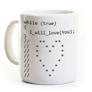 May include: White ceramic coffee mug with black text that reads "while (true) { I_will_love(You); }" and a heart shape made of asterisks.