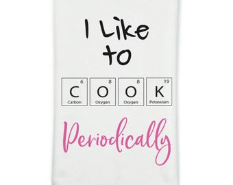 Funny Kitchen Towel - Gift for Chemist, Professor, Graduate - Chemistry Jokes - Science Humor, Cooking - I like to Cook Periodically - Pink