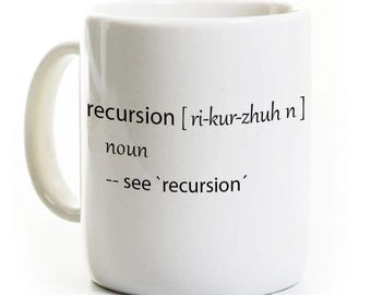 Recursion Coffee Mug - Funny Programmer Cup Can Be Personalized - Gift for Software Developer Coder Computer Science