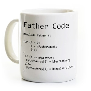 May include: White ceramic mug with a black design that reads "Father Code" and includes a code snippet in a programming language. The code snippet includes the text "#include father.h;" and "FatherArray[i] = kBestFather;"