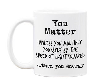 Physics Teacher Coffee Mug - Einstein Science Humor - Funny Gift for Physicist Professor Graduation - Matter Energy