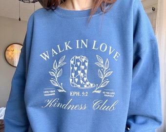 Walk in Love Sweatshirt | Christian Sweatshirt, Bible Verse Shirt, Religious Sweatshirt, Trendy Sweatshirt, Faith Crewneck, aesthetic hoodie