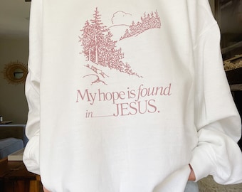 Hope in Jesus Sweatshirt | Christian Sweatshirt, Bible Verse Shirt, Religious Sweatshirt, Trendy Sweatshirt, Jesus Sweatshirt, Faith, Gifts