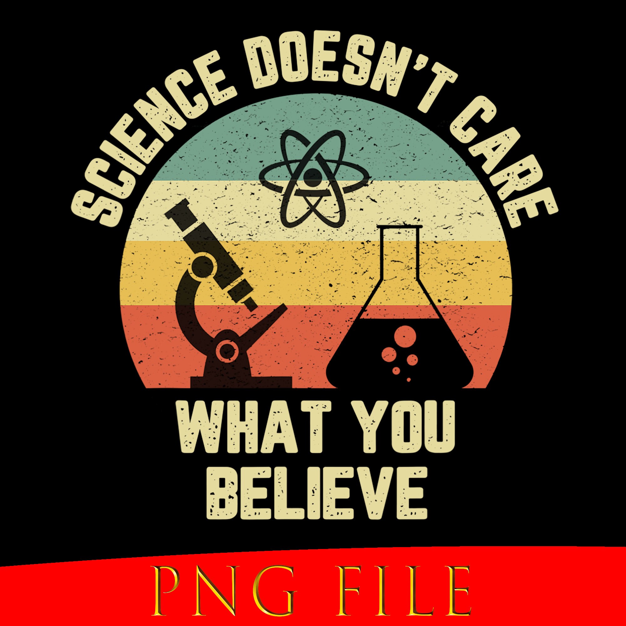Science Doesnt Care What You Believe Funny Science Teacher PNG Etsy