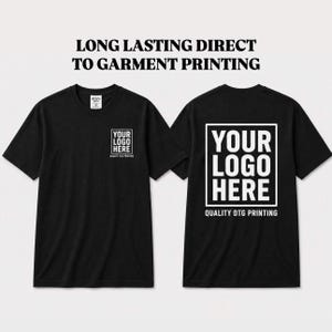 May include: Black t-shirts with white text that reads "YOUR LOGO HERE" on the front and back. The text "QUALITY DTG PRINTING" is below the back logo. The image also includes the text "LONG LASTING DIRECT TO GARMENT PRINTING".