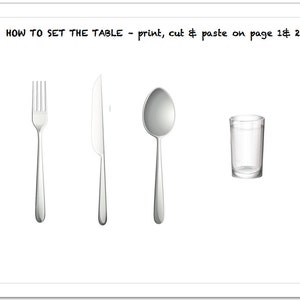 May include: A printable table setting guide with instructions to cut and paste on page 1 and 2. The guide shows a fork, knife, spoon, and glass.