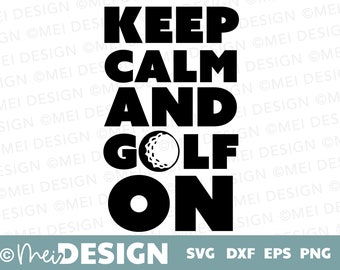 Golf svg-Keep Calm and Golf On svg DIGITAL DOWNLOAD-clipart-png-dxf-jpg-golf tshirt design