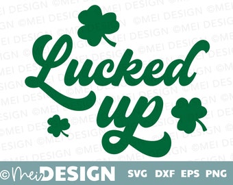 Lucked up St. Patrick's Day SVG-lucky SVG-png-dxf-eps-St. Paddy's Day-Irish-lucky svg-printable-cutting file Cricut-Silhouette