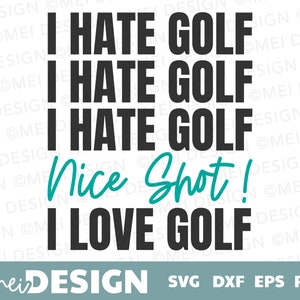 May include: Black and white text graphic design with the words "I hate golf" repeated three times, followed by "Nice Shot!" in teal text and "I love golf" in black text. The graphic is on a white background with a teal watermark.
