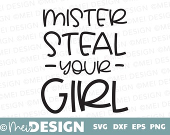 Mr. Steal your girl svg-cute kids svg-baby svg-png-dxf-kids saying for tshirt-tshirt design svg-boy tshirt svg