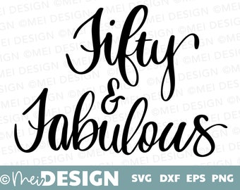 FIFTY and fabulous SVG design-hand drawn-over the hill-printable milestone birthday-fifty- Cut file for Cricut, Silouhette-dxf-png