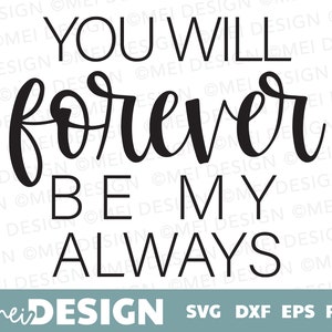 You will forever be my always SVG-forever clip art-SVG-png-dxf-Design for Cricut,Sillhouette-svg for crafts-svg for scrapbooking