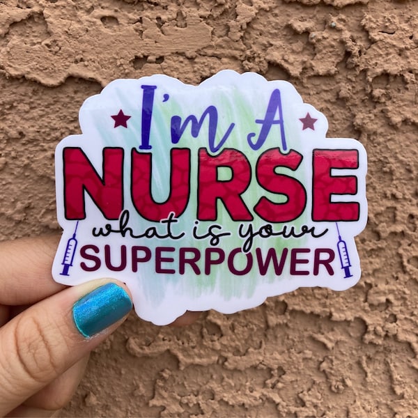 I'm a nurse what's your superpower, sarcastic nurse sticker, health care appreciation, essential worker, nurse gift, nursing school, RN