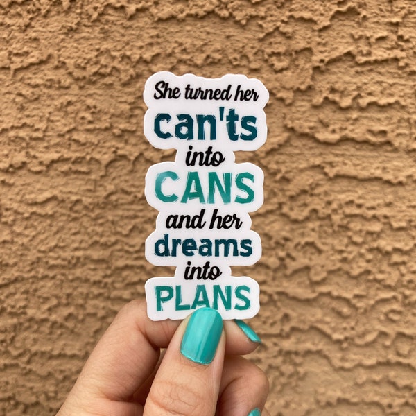 She turned her cants into cans and her dreams into plans, self care sticker gift for friend, positive affirmation gift for daughter