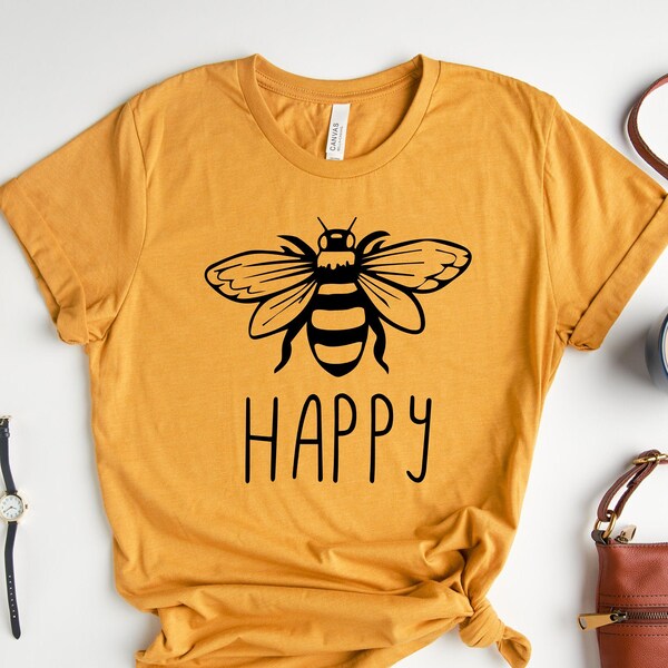 Bee Happy Shirt, Be Happy Shirt, Be Happy T Shirt Inspirational Shirt, Be Kind, Mom Tee Positive Quote Womens Unisex Shirt Graphic Tee Women