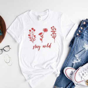 Stay Wild Shirt - Boho shirt, Floral Shirts for women, Wild Flower shirt, Motivational Shirt, Inspirational t-shirts women, Mental Heath Tee image 9