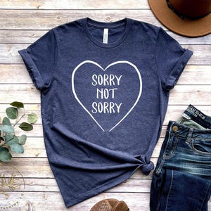 Geen sorry shirt, sorry niet sorry shirt, sarcastisch shirt, grappig t-shirt, sarcastisch shirt, sarcastisch sorry, grappige vrouwen shirts, grappig T-shirt