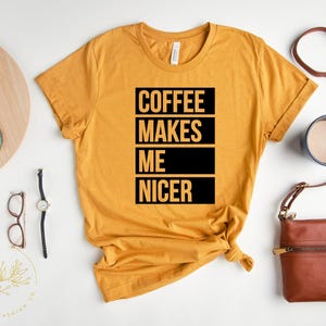 Coffee Shirt, Coffee Lover Shirt,Coffee Makes Me Nicer Shirt, Coffee Addict Gift, Coffee Teach Repeat, Coffee Shirts, Coffee Lovers Shirt image 3