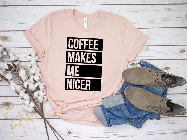 Coffee Shirt, Coffee Lover Shirt,Coffee Makes Me Nicer Shirt, Coffee Addict Gift, Coffee Teach Repeat, Coffee Shirts, Coffee Lovers Shirt image 9