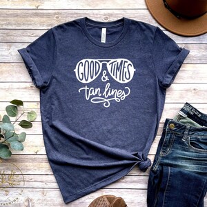 Good Times and Tan Lines shirt, Beach Girls Shirt, Summer Trips with girls shirt, Vacation Tshirts, Beach Vacation Tees, Sunbathing shirts image 1