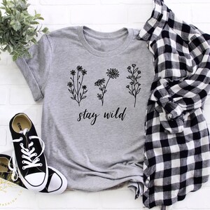 Stay Wild Shirt - Boho shirt, Floral Shirts for women, Wild Flower shirt, Motivational Shirt, Inspirational t-shirts women, Mental Heath Tee image 7