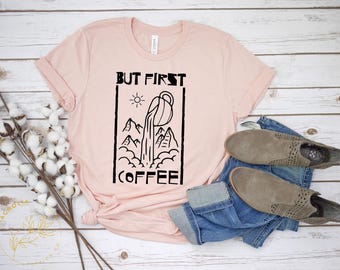 But First Coffee Shirt, Coffee Lovers Shirt, Coffee Shirt Women's, Funny Coffee Shirt, Coffee Before Talkie, Coffee TShirt, Gift for Friend