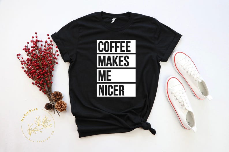Coffee Shirt, Coffee Lover Shirt,Coffee Makes Me Nicer Shirt, Coffee Addict Gift, Coffee Teach Repeat, Coffee Shirts, Coffee Lovers Shirt image 6