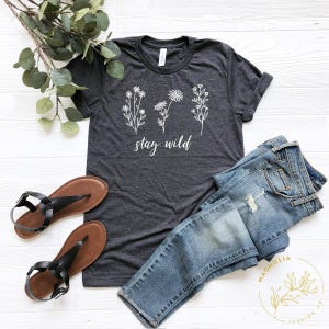 Stay Wild Shirt - Boho shirt, Floral Shirts for women, Wild Flower shirt, Motivational Shirt, Inspirational t-shirts women, Mental Heath Tee image 5