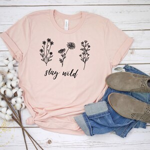 Stay Wild Shirt - Boho shirt, Floral Shirts for women, Wild Flower shirt, Motivational Shirt, Inspirational t-shirts women, Mental Heath Tee image 6